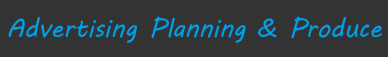 Advertising Planning & Produce